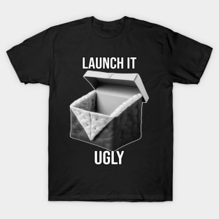 Launch it Ugly - PanfurWare LLC T-Shirt